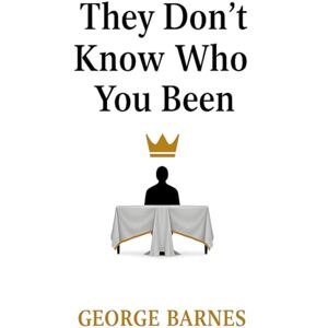BARNES, GEORGE They Don’t Know Who You Been: From Lo-Debar to the King’s Table BARNES, GEORGE They Don’t Know Who You Been: From Lo-Debar to the King’s Table