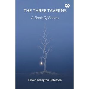 Robinson The Three Taverns A Book Of Poems Robinson The Three Taverns A Book Of Poems