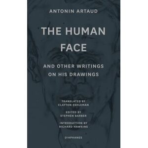 Artaud, Antonin The Human Face" and Other Writings on His Drawings Artaud, Antonin The Human Face" and Other Writings on His Drawings