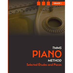 Dembski, Przemek Selected Etudes and Pieces. Piano. Grade 1: TMMS Piano Method Dembski, Przemek Selected Etudes and Pieces. Piano. Grade 1: TMMS Piano Method