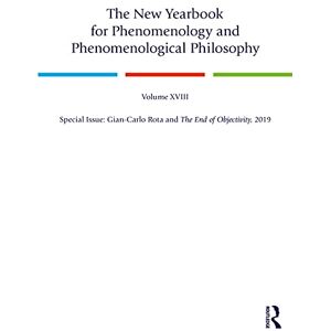 The New Yearbook for Phenomenology and Phenomenological Philosophy: Volume 18, Special Issue: Gian-Carlo Rota and The End of Objectivity, 2019 The New Yearbook for Phenomenology and Phenomenological Philosophy: Volume 18, Special Issue: Gian-Carlo Rota and The End of Objectivity, 2019