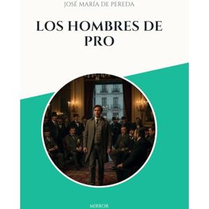 de Pereda, José María Los Hombres de Pro de Pereda, José María Los Hombres de Pro