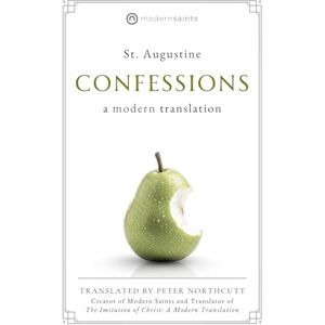 Augustine, St. Confessions: A Modern Translation (Clear and Readable · Includes Reading Guide Access) Modern Saints Series Fresh, Faithful Christian Classics Augustine, St. Confessions: A Modern Translation (Clear and Readable · Includes Reading Guide Access) Modern Saints Series Fresh, Faithful Christian Classics