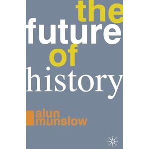 Munslow, Alun The Future of History Munslow, Alun The Future of History