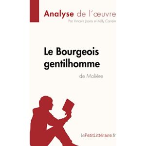 Vincent Le Bourgeois gentilhomme de Molière (Analyse de l'oeuvre): Analyse complète et résumé détaillé de l'oeuvre (Fiche de lecture) Vincent Le Bourgeois gentilhomme de Molière (Analyse de l'oeuvre): Analyse complète et résumé détaillé de l'oeuvre (Fiche de lecture)