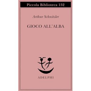 Schnitzler, Arthur Gioco all'alba Schnitzler, Arthur Gioco all'alba