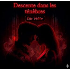 Valtier, Elio Descente dans les ténèbres Valtier, Elio Descente dans les ténèbres