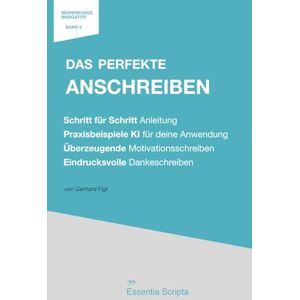 Figl, Gerhard Das perfekte Anschreiben: Praxisbuch mit Schritt für Schritt Anleitungen: Motivationsschreiben & Anschreiben schreiben mit KI – der Bewerbungsratgeber ... Formulierungen (Der Bewerbungs Navigator) Figl, Gerhard Das perfekte Anschreiben: Praxisbuch mit Schritt für Schritt Anleitungen: Motivationsschreiben & Anschreiben schreiben mit KI – der Bewerbungsratgeber ... Formulierungen (Der Bewerbungs Navigator)