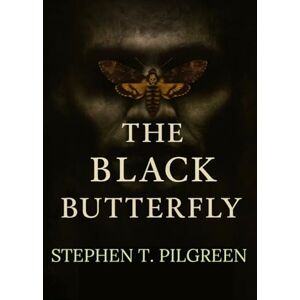 Pilgreen, Stephen T. The Black Butterfly Pilgreen, Stephen T. The Black Butterfly
