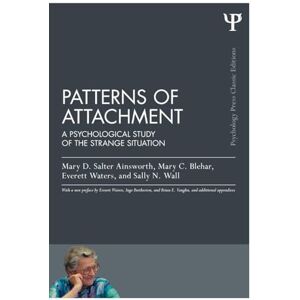 Ainsworth, Mary D. Salter Patterns of Attachment: A Psychological Study of the Strange Situation (Psychology Press & Routledge Classic Editions) Ainsworth, Mary D. Salter Patterns of Attachment: A Psychological Study of the Strange Situation (Psychology Press & Routledge Classic Editions)
