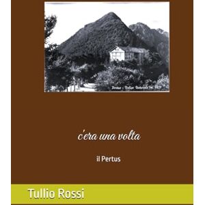 Rossi, Tullio C'era una volta: Il Pertus Rossi, Tullio C'era una volta: Il Pertus