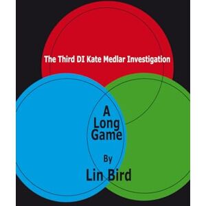 Bird, Lin A Long Game: The Third DI Kate Medlar Investigation: 3 Bird, Lin A Long Game: The Third DI Kate Medlar Investigation: 3