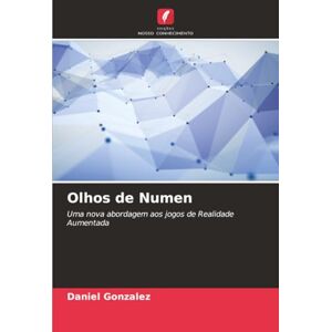 Gonzalez, Daniel Olhos de Numen: Uma nova abordagem aos jogos de Realidade Aumentada Gonzalez, Daniel Olhos de Numen: Uma nova abordagem aos jogos de Realidade Aumentada