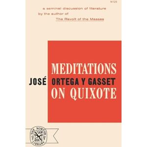 Jose, Ortega Y Gasset Meditations On Quixote Jose, Ortega Y Gasset Meditations On Quixote