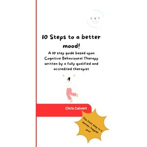 Calvert, Mr Chris 10 Steps to a happier you (Self-Help Guide) (Children's Mental Health CBT Self Help Guides) Calvert, Mr Chris 10 Steps to a happier you (Self-Help Guide) (Children's Mental Health CBT Self Help Guides)