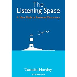Hartley, Tamsin C The Listening Space: A New Path to Personal Discovery (second edition) Hartley, Tamsin C The Listening Space: A New Path to Personal Discovery (second edition)