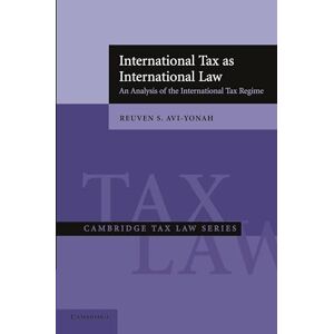 Avi-Yonah, Reuven S. International Tax as International Law: An Analysis Of The International Tax Regime (Cambridge Tax Law Series) Avi-Yonah, Reuven S. International Tax as International Law: An Analysis Of The International Tax Regime (Cambridge Tax Law Series)