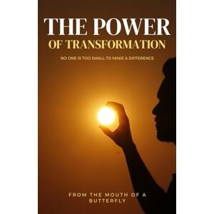 of a butterfly, from the mouth The Power Of Transformation: No one is too small to make a difference of a butterfly, from the mouth The Power Of Transformation: No one is too small to make a difference