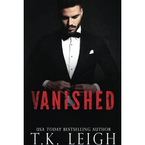 Leigh, T.K. Vanished: A Beautiful Mess Series Novel Leigh, T.K. Vanished: A Beautiful Mess Series Novel