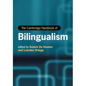 The Cambridge Handbook of Bilingualism (Cambridge Handbooks in Language and Linguistics) The Cambridge Handbook of Bilingualism (Cambridge Handbooks in Language and Linguistics)
