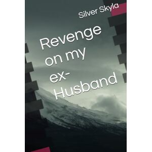 Skyla, Silver Revenge on my ex-Husband Skyla, Silver Revenge on my ex-Husband