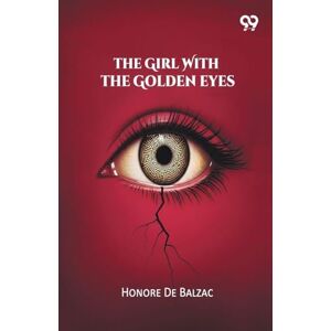 Balzac, Honore De The Girl With The Golden Eyes Balzac, Honore De The Girl With The Golden Eyes