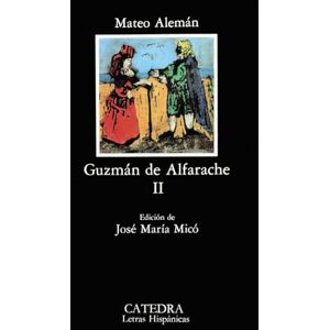 Aleman, M. Guzman De Alfarache II: 2 (Letras Hispanicas / Hispanic Writings) Aleman, M. Guzman De Alfarache II: 2 (Letras Hispanicas / Hispanic Writings)