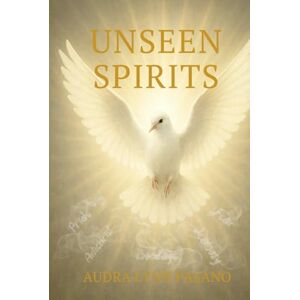 Fasano, Audra Lynn Unseen Spirits The Ancient Spirits (The Unseen) Fasano, Audra Lynn Unseen Spirits The Ancient Spirits (The Unseen)