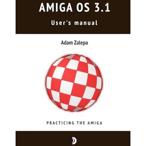 Zalepa, Adam AmigaOS 3.1 user's manual Volume Two Zalepa, Adam AmigaOS 3.1 user's manual Volume Two