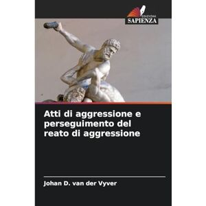 van der Vyver, Johan D. Atti di aggressione e perseguimento del reato di aggressione van der Vyver, Johan D. Atti di aggressione e perseguimento del reato di aggressione