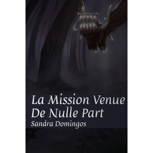 Domingos, sandra TERESA PINTO CARNEIRO La mission Venue De Nulle Part Domingos, sandra TERESA PINTO CARNEIRO La mission Venue De Nulle Part