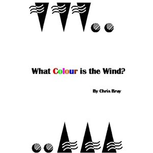 Bray, Chris What Colour is the Wind? Bray, Chris What Colour is the Wind?