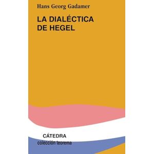 Gadamer, Hans-Georg Dialectica de Hegel (Teorema) Gadamer, Hans-Georg Dialectica de Hegel (Teorema)