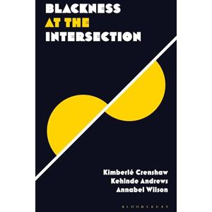 Kehinde Andrews Blackness at the Intersection: Intersectionality and the Black Diaspora (Blackness in Britain) Kehinde Andrews Blackness at the Intersection: Intersectionality and the Black Diaspora (Blackness in Britain)