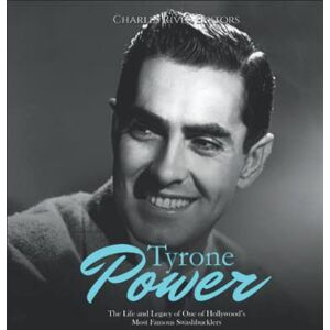 Charles River Editors Tyrone Power: The Life and Legacy of One of Hollywood’s Most Famous Swashbucklers Charles River Editors Tyrone Power: The Life and Legacy of One of Hollywood’s Most Famous Swashbucklers