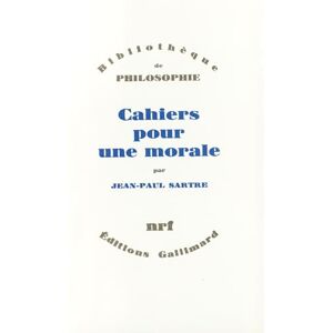 Sartre, Jean-Paul Cahiers pour une morale Sartre, Jean-Paul Cahiers pour une morale
