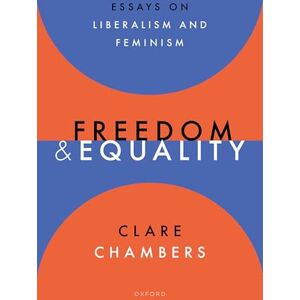 Chambers, Clare Freedom and Equality: Essays on Liberalism and Feminism Chambers, Clare Freedom and Equality: Essays on Liberalism and Feminism