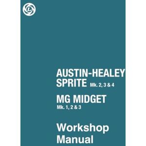 Austin Motor Company Ltd. Austin-Healey Sprite Marks 2, 3 & 4 MG Midget Marks 1, 2 & 3 Workshop Manual: AKD4021 (Official Workshop Manuals) Austin Motor Company Ltd. Austin-Healey Sprite Marks 2, 3 & 4 MG Midget Marks 1, 2 & 3 Workshop Manual: AKD4021 (Official Workshop Manuals)