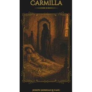 Sheridan Le Fanu, Joseph Sheridan Carmilla: An Illustrated Gothic Horror Classic with Color Illustrations and Companion Audiobook Access Sheridan Le Fanu, Joseph Sheridan Carmilla: An Illustrated Gothic Horror Classic with Color Illustrations and Companion Audiobook Access
