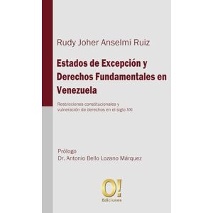 Anselmi, Rudy Estados de Excepción y Derechos Fundamentales en Venezuela: Restricciones constitucionales y vulneración de derechos en el siglo XXI. Anselmi, Rudy Estados de Excepción y Derechos Fundamentales en Venezuela: Restricciones constitucionales y vulneración de derechos en el siglo XXI.