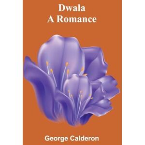 Calderon, George Bible history and brief outline of church history (Edition1): A romance Calderon, George Bible history and brief outline of church history (Edition1): A romance