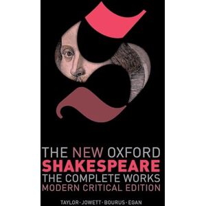 Shakespeare, William The New Oxford Shakespeare: Modern Critical Edition: The Complete Works Shakespeare, William The New Oxford Shakespeare: Modern Critical Edition: The Complete Works