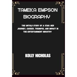 NICHOLAS, KOLLY TAMEKA EMPSON BIOGRAPHY: The Untold Story of a Star: Her Journey, Career, Triumphs, and Impact in the Entertainment Industry (Celebrity Traitors: Official Biographies of the Star-Studded Cast) NICHOLAS, KOLLY TAMEKA EMPSON BIOGRAPHY: The Untold Story of a Star: Her Journey, Career, Triumphs, and Impact in the Entertainment Industry (Celebrity Traitors: Official Biographies of the Star-Studded Cast)