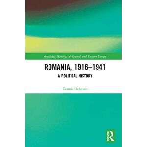 Deletant, Dennis Romania, 1916–1941: A Political History (Routledge Histories of Central and Eastern Europe) Deletant, Dennis Romania, 1916–1941: A Political History (Routledge Histories of Central and Eastern Europe)