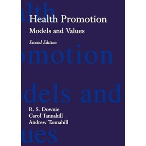 Downie, R. S. Health Promotion: Models and Values (Oxford Medical Publications) Downie, R. S. Health Promotion: Models and Values (Oxford Medical Publications)