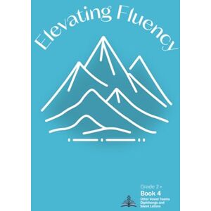 Maxwell, Kelly Michelle Elevating Fluency: Grade 2+ Book 4 Other Vowel Teams, Diphthongs, and Silent Letters (Second Grade Reading Fluency) Maxwell, Kelly Michelle Elevating Fluency: Grade 2+ Book 4 Other Vowel Teams, Diphthongs, and Silent Letters (Second Grade Reading Fluency)