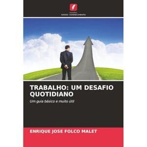 FOLCO MALET, ENRIQUE JOSE TRABALHO: UM DESAFIO QUOTIDIANO: Um guia básico e muito útil FOLCO MALET, ENRIQUE JOSE TRABALHO: UM DESAFIO QUOTIDIANO: Um guia básico e muito útil