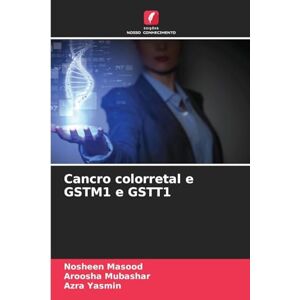 Masood, Nosheen Cancro colorretal e GSTM1 e GSTT1 Masood, Nosheen Cancro colorretal e GSTM1 e GSTT1