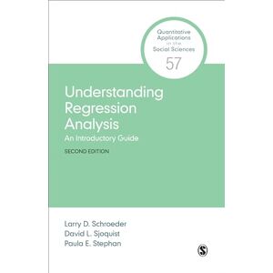 Schroeder, Larry D. Understanding Regression Analysis: An Introductory Guide (Quantitative Applications In The Social Sciences): 57 Schroeder, Larry D. Understanding Regression Analysis: An Introductory Guide (Quantitative Applications In The Social Sciences): 57