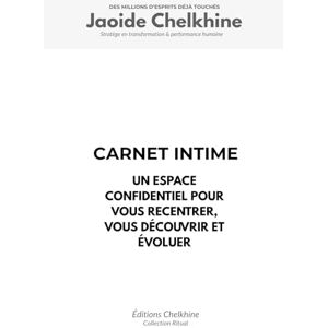 Chelkhine, Jaoide Carnet intime Journal Intime Journal personnel: Un espace confidentiel pour vous recentrer, vous découvrir et évoluer Chelkhine, Jaoide Carnet intime Journal Intime Journal personnel: Un espace confidentiel pour vous recentrer, vous découvrir et évoluer